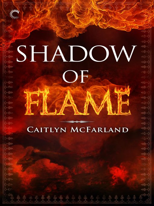 Title details for Shadow of Flame by Caitlyn McFarland - Available
